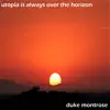 Duke Montrose - Utopia Is Always Over the Horizon - Single